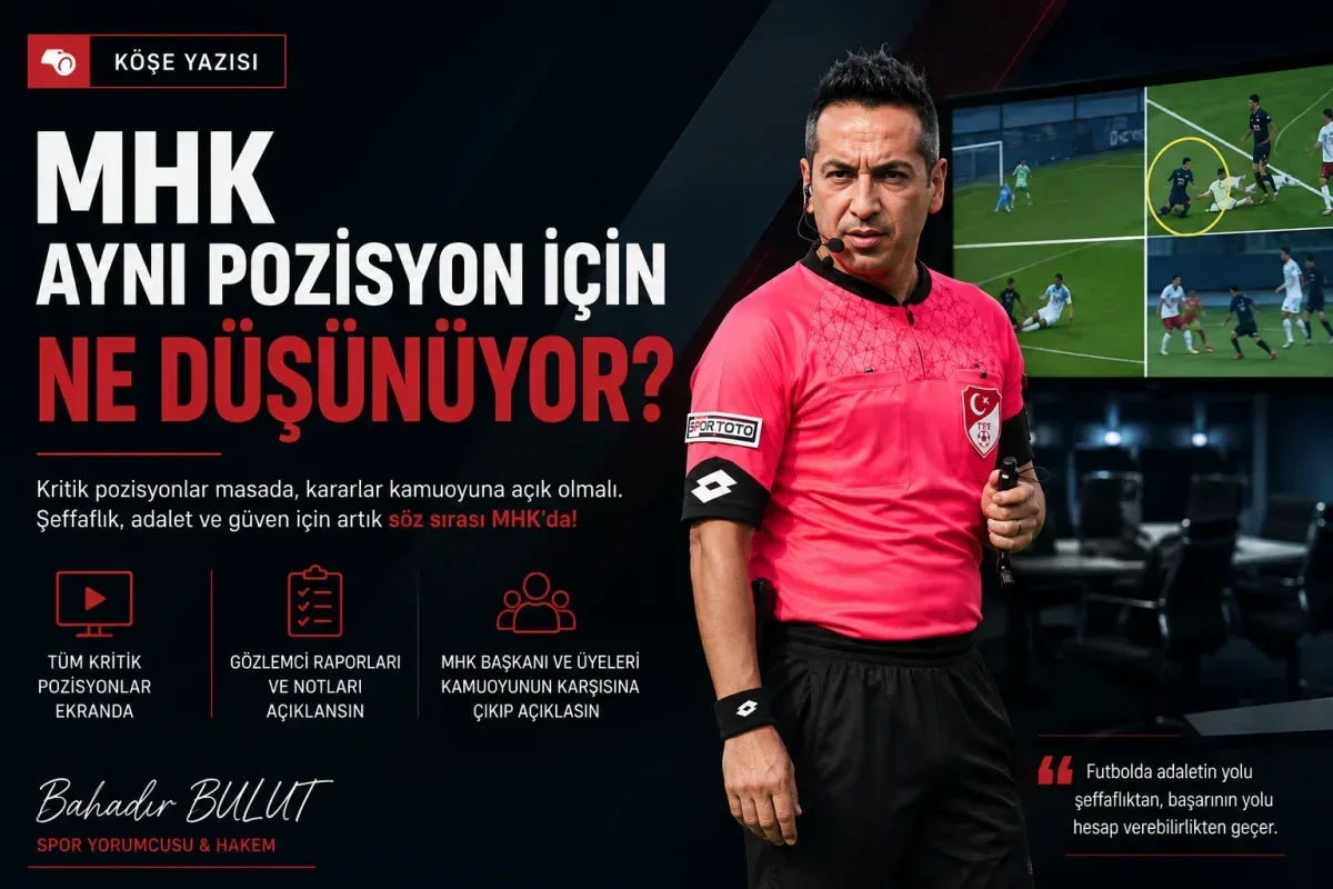 Bahadır Bulut: MHK aynı pozisyon için ne düşünüyor?