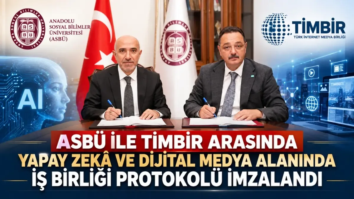 ASBÜ ile TİMBİR Arasında Yapay Zekâ ve Dijital Medya Alanında İş Birliği Protokolü İmzalandı